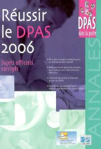 Réussir le DPAS 2006 : sujets officiels corrigés