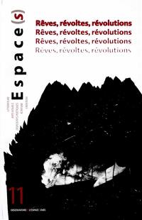 Espace(s), n° 11. Rêves, révoltes, révolutions