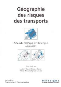 Géographie des risques de transports : actes du colloque de Besançon, octobre 2001