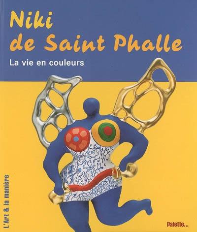 Niki de Saint Phalle : la vie en couleurs
