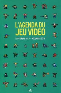 L'agenda du jeu vidéo : septembre 2017-décembre 2018