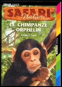 Safari nature. Vol. 10. Le chimpanzé orphelin
