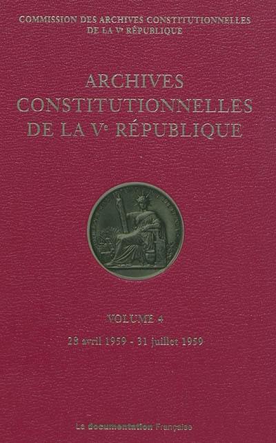 Archives constitutionnelles de la Ve République. Vol. 4. 28 avril 1959-31 juillet 1959