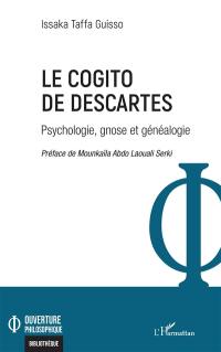 Le cogito de Descartes : psychologie, gnose et généalogie