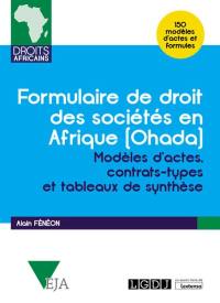Formulaire de droit des sociétés en Afrique (Ohada) : modèles d'actes, contrats-types et tableaux de synthèse : 150 modèles d'actes et formules