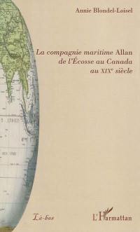 La compagnie maritime Allan : de l'Ecosse au Canada au XIXe siècle