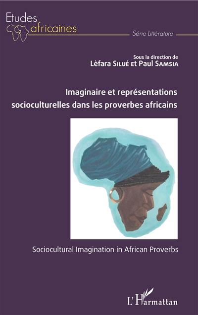 Imaginaire et représentations socioculturelles dans les proverbes africains. Sociocultural imagination in African proverbs
