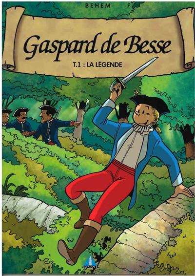 Gaspard de Besse. Vol. 1. La légende