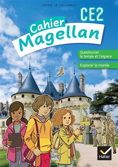 Cahier Magellan CE2 : questionner le temps et l'espace, explorer le monde