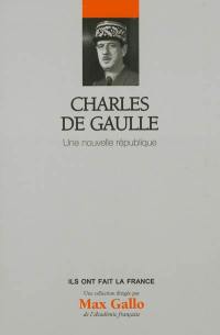 Charles De Gaulle : une nouvelle république