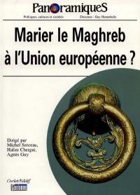 Panoramiques, n° 41. Marier le Maghreb à l'Union Européenne