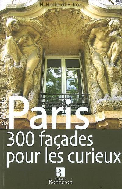 Paris, 300 façades pour les curieux : le guide