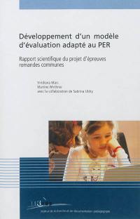 Développement d'un modèle d'évaluation adapté au PER : rapport scientifique du projet d'épreuves romandes communes