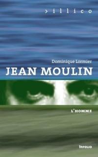 Jean Moulin : l'homme