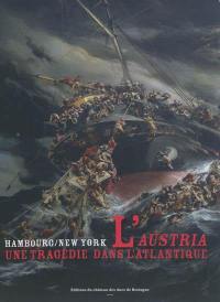 L'Austria, une tragédie dans l'Atlantique : Hambourg-New York, 13 septembre 1858