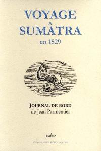 Voyage à Sumatra en 1529 : journal de bord de Jean Parmentier
