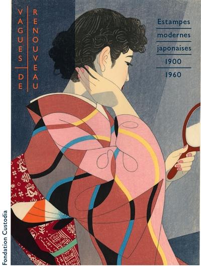 Vagues de renouveau : estampes japonaises modernes 1900-1960 : chefs-d'oeuvre du musée Nihon no hanga, Amsterdam