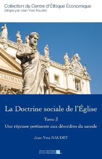 La doctrine sociale de l'Eglise. Vol. 3. Une réponse pertinente aux désordres du monde