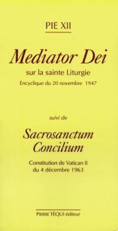 Mediator Dei, sur la sainte liturgie : encyclique du 20 novembre 1947. Sacrosanctum concilium : constitution de Vatican II du 4 décembre 1963
