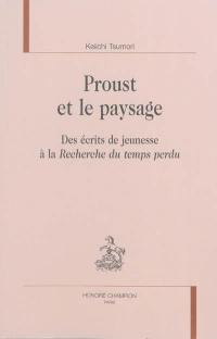 Proust et le paysage : des écrits de jeunesse à La recherche du temps perdu