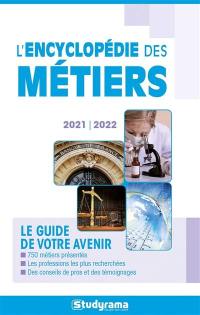 L'encyclopédie des métiers : le guide de votre avenir : 2021-2022