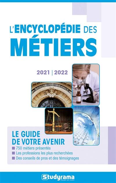 L'encyclopédie des métiers : le guide de votre avenir : 2021-2022