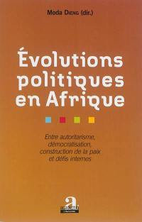 Evolutions politiques en Afrique : entre autoritarisme, démocratisation, construction de la paix et défis internes
