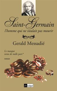 Saint-Germain : l'homme qui ne voulait pas mourir. Vol. 1. Le masque venu de nulle part