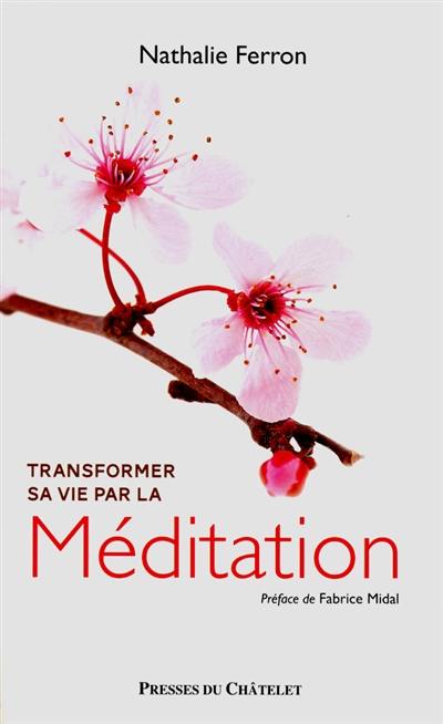 Transformer sa vie par la méditation