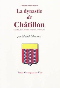 La dynastie de Châtillon : Saint-Pôl, Blois, Bouville, Dampierre, Lorraine, etc.