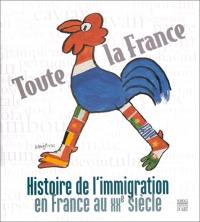 Toute la France : histoire de l'immigration en France au XXe siècle