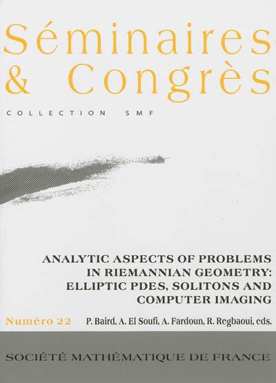 Analytic aspects of problems in riemannian geometry : elliptic PDEs, solitons and computer imaging