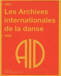 Les Archives internationales de la danse : 1931-1952