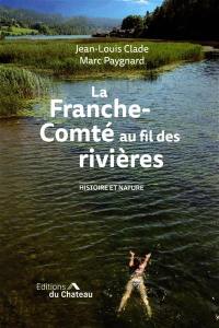 La Franche-Comté au fil des rivières : histoire et nature