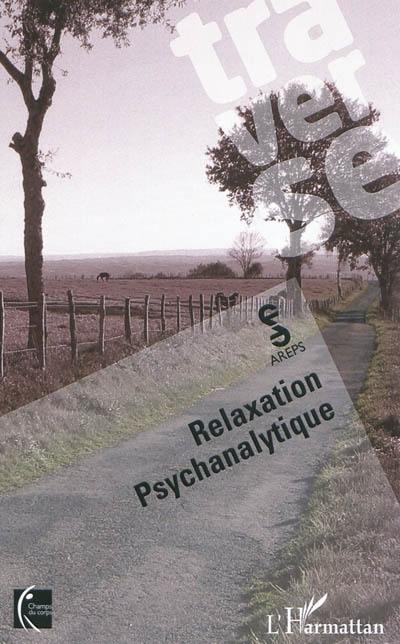 Traverse : relaxation psychanalytique : champs du corps