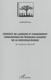 Contact de langues et changement linguistique en français acadien de la Nouvelle-Ecosse : les marqueurs discursifs