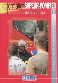 Schéma national de formation des sapeurs-pompiers. Vol. . Formation sapeur-pompier : relations avec la presse
