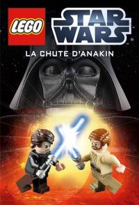 Lego Star Wars. Vol. 1. La chute d'Anakin
