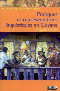 Pratiques et représentations linguistiques en Guyane : regards croisés