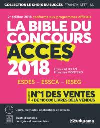La bible du concours Accès 2018 : ESDES, ESSCA, IESEG : cours, méthodes, applications et astuces, sujets d'annales corrigés et commentés