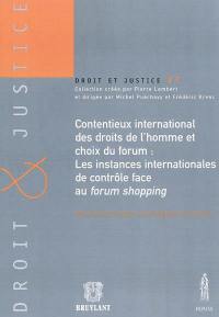 Contentieux international des droits de l'homme et choix du forum : les instances internationales de contrôle face au forum shopping