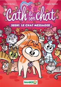 Cath & son chat. Vol. 2. Sushi, le chat messager