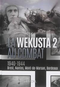 La Wekusta 2 au combat : 1940-1944, Brest, Nantes, Mont-de-Marsan, Bordeaux