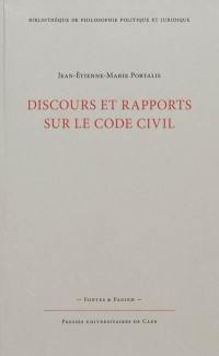 Discours et rapports sur le Code civil. L'essai sur l'utilité de la codification