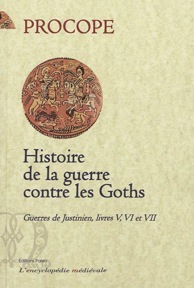 Guerres de Justinien. Vol. Livres V, VI, VII. Histoire de la guerre contre les Goths