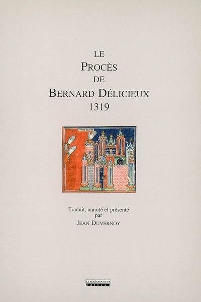 Le procès de Bernard Délicieux : 1319