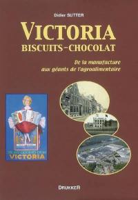 Victoria, biscuits-chocolat : de la manufacture aux géants de l'agroalimentaire