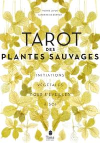 Tarot des plantes sauvages : initiations végétales pour s'éveiller à soi