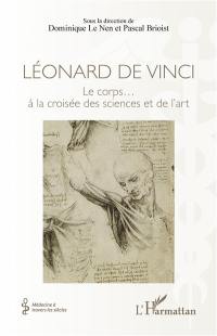 Léonard de Vinci : le corps... à la croisée des sciences et de l'art