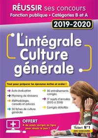 Culture générale, l'intégrale : réussir ses concours : concours 2019-2020, fonction publique, catégories B et A